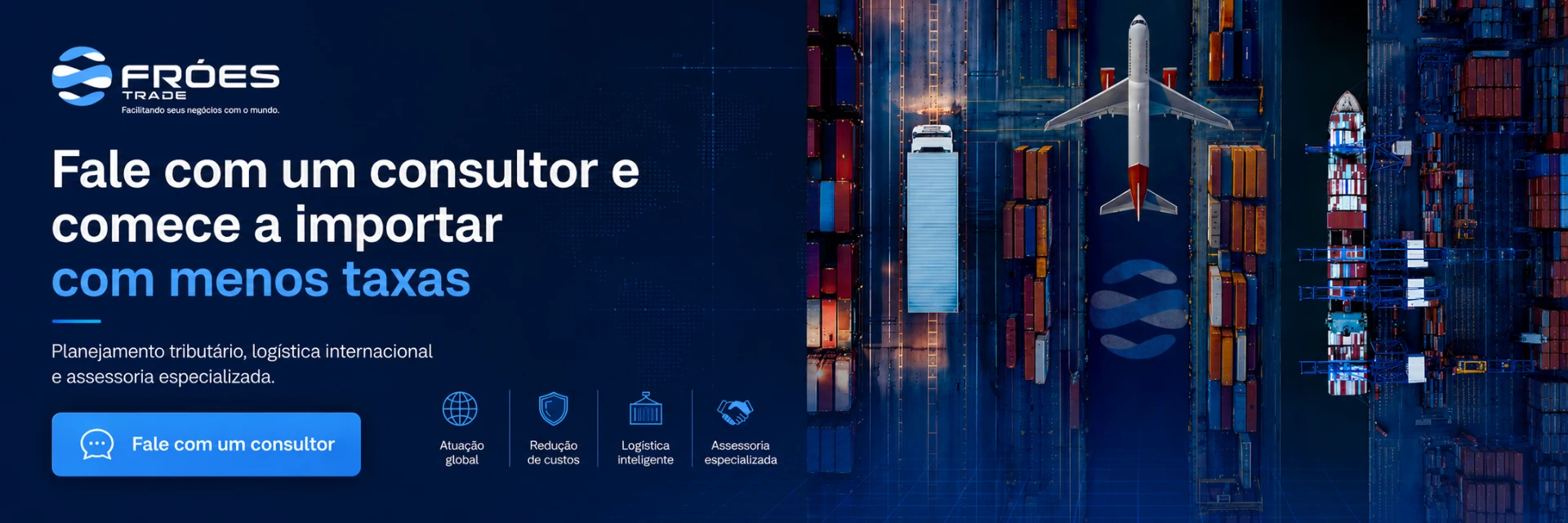 Fróes Trade: Fale com um consultor e comece a importar com menos taxas